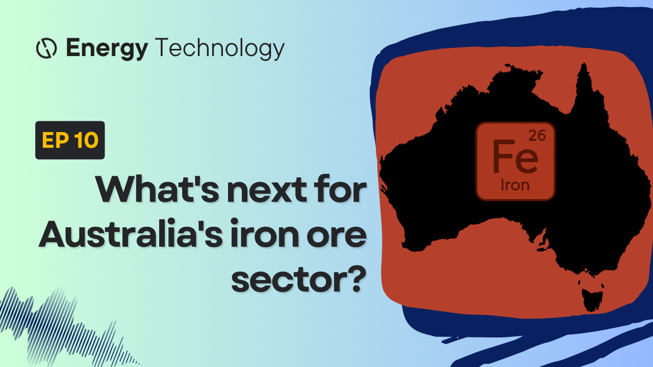 New episode: What’s next for Australia’s iron ore sector?